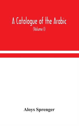A catalogue of the Arabic, Persian and