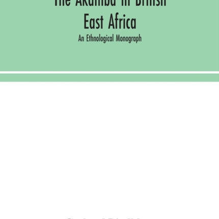 The Akamba in British East Africa; an