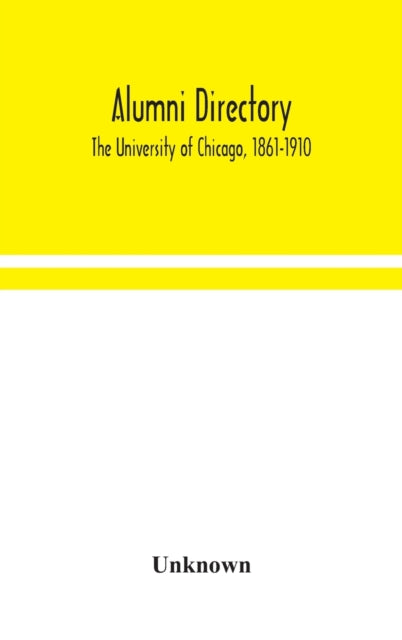 Alumni directory. The University of Chicago,