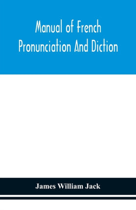 Manual of French pronunciation and diction, based