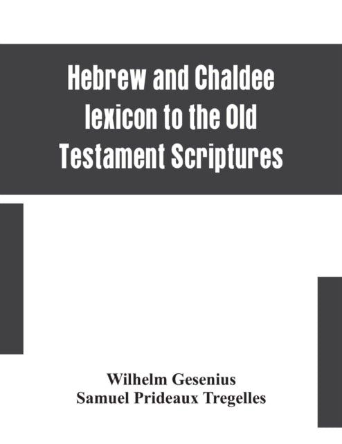 Hebrew and Chaldee lexicon to the Old Testament