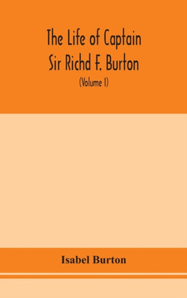 The life of Captain Sir Richd F. Burton (Volume