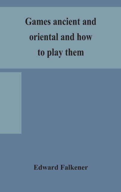 Games ancient and oriental and how to play them,