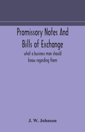 Promissory notes and bills of exchange: what a business man should know regarding them