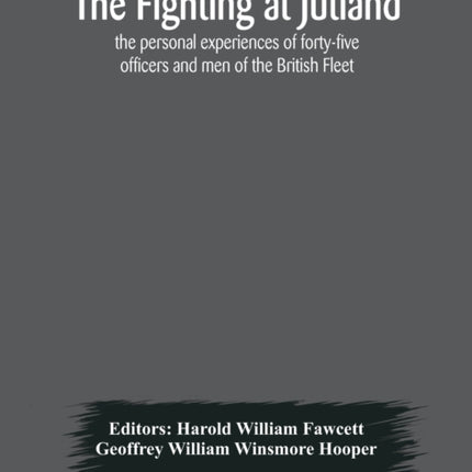 The fighting at Jutland; the personal experiences of forty-five officers and men of the British Fleet