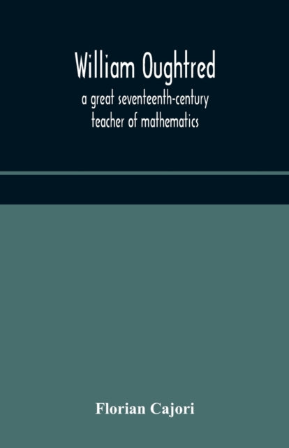 William Oughtred, a great seventeenth-century