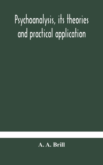 Psychoanalysis, its theories and practical