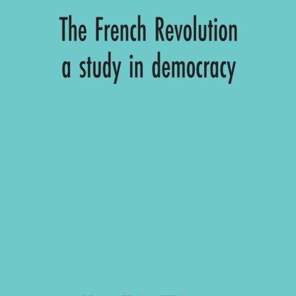 The French Revolution: A Study In Democracy