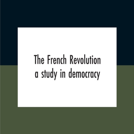 The French Revolution: A Study In Democracy