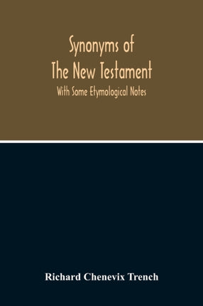 Synonyms Of The New Testament: With Some