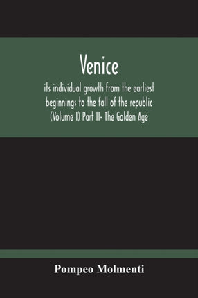Venice, Its Individual Growth From The Earliest