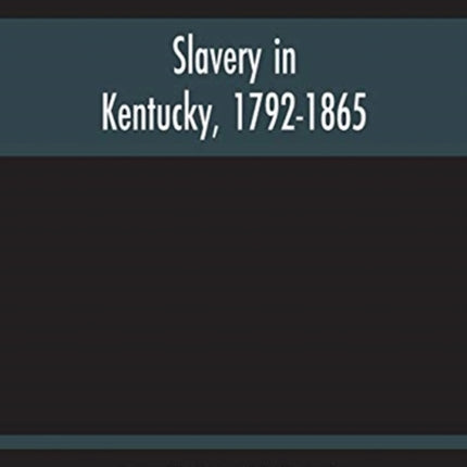 Slavery In Kentucky, 1792-1865