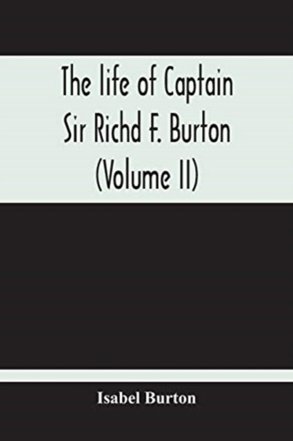 The Life Of Captain Sir Richd F. Burton (Volume