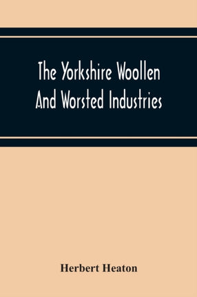 The Yorkshire Woollen And Worsted Industries,