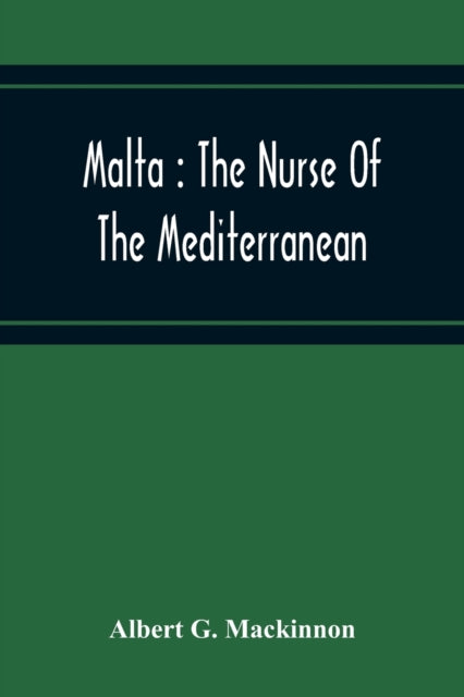 Malta: The Nurse Of The Mediterranean