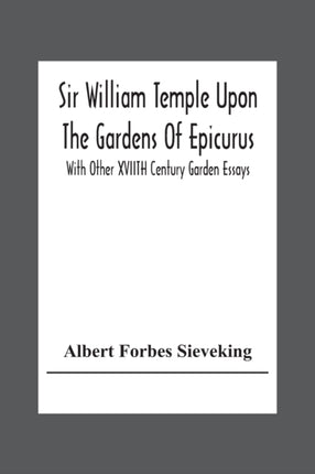 Sir William Temple Upon The Gardens Of Epicurus,
