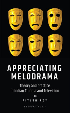 Appreciating Melodrama: Theory and Practice in