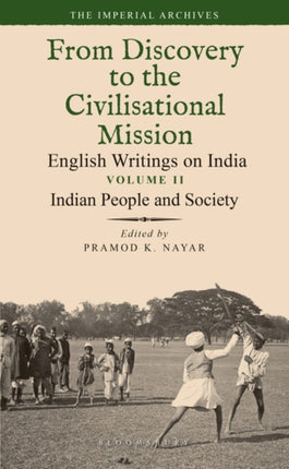 Indian People and Society: From Discovery to the Civilizational Mission: English Writings on India, The Imperial Archive, Volume 2