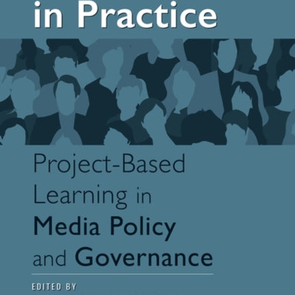 Pedagogy in Practice: Project-Based Learning in Media Policy and Governance