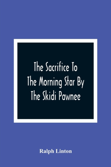 The Sacrifice To The Morning Star By The Skidi