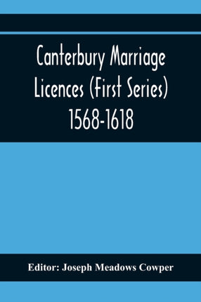 Canterbury Marriage Licences (First Series)