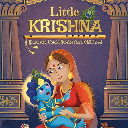 Little Krishna - Illustrated Untold Stories from Childhood