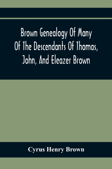 Brown Genealogy Of Many Of The Descendants Of