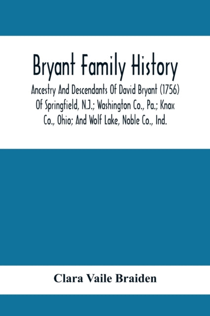 Bryant Family History; Ancestry And Descendants
