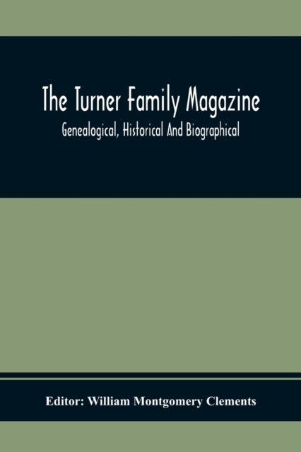 The Turner Family Magazine: Genealogical,