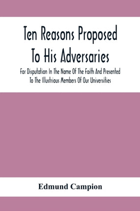 Ten Reasons Proposed To His Adversaries For