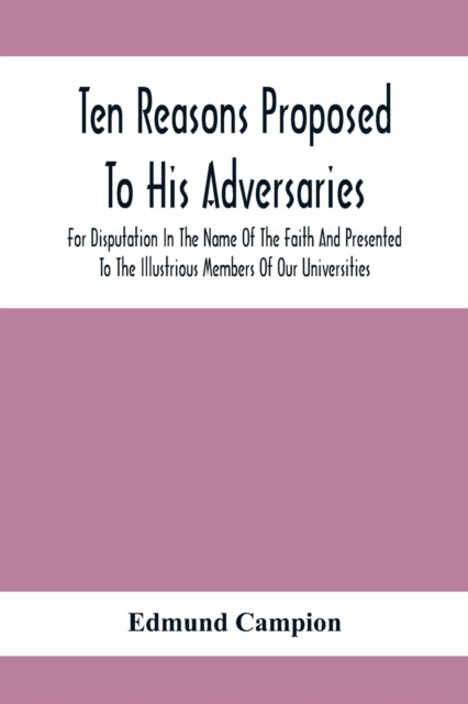 Ten Reasons Proposed To His Adversaries For