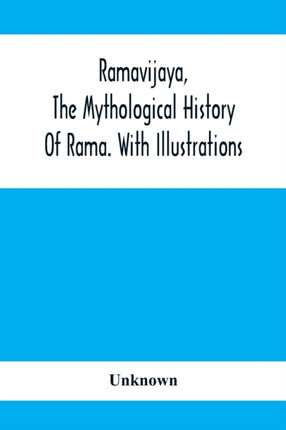 Ramavijaya, The Mythological History Of Rama.