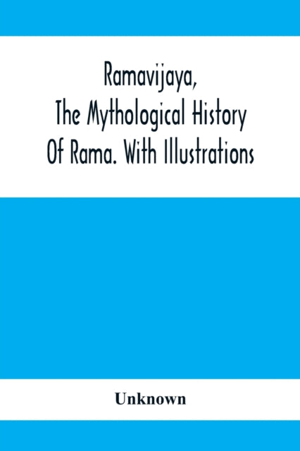 Ramavijaya, The Mythological History Of Rama.