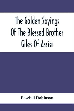 The Golden Sayings Of The Blessed Brother Giles