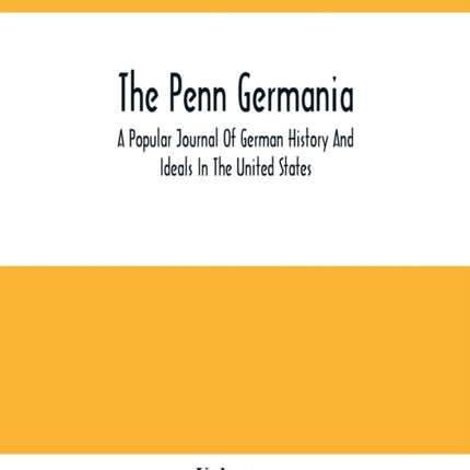 The Penn Germania: A Popular Journal Of German