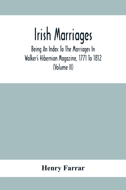 Irish Marriages, Being An Index To The Marriages