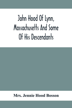 John Hood Of Lynn, Massachusetts And Some Of His