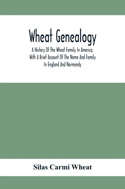 Wheat Genealogy; A History Of The Wheat Family In