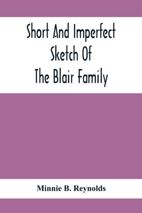 Short And Imperfect Sketch Of The Blair Family;