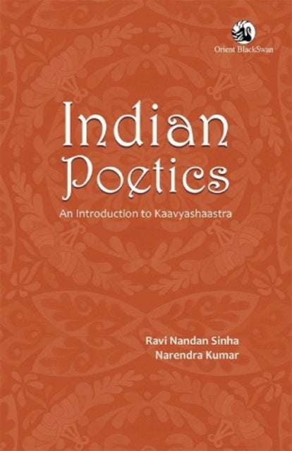 Indian Poetics:: An Introduction to Kaavyashaastra