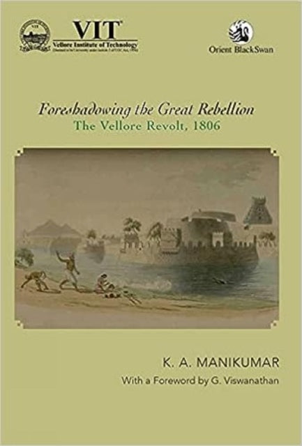 Foreshadowing the Great Rebellion:: The Vellore Revolt, 1806