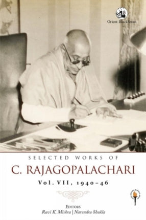 Selected Works of C. Rajagopalachari:: Vol. VII, 1940-46