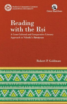 Reading with the Rsi: A Cross-Cultural and Comparative Literary Approach to Valmiki’s Ramayana