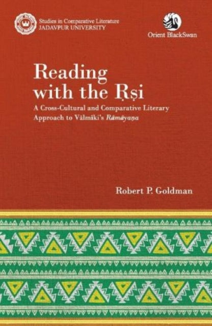 Reading with the Rsi: A Cross-Cultural and Comparative Literary Approach to Valmiki’s Ramayana