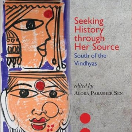 Seeking History through Her Source: South of the Vindhyas