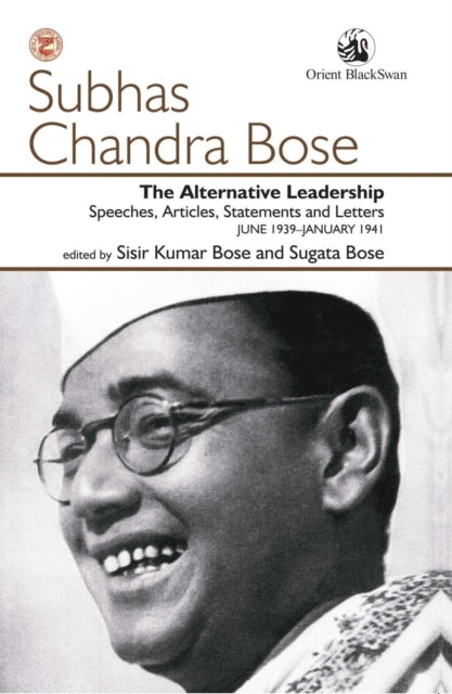 The Alternative Leadership: Speeches, Articles, Statements and Letters JUNE 1939–JANUARY 1941