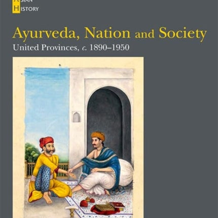 Ayurveda, Nation and Society: United Provinces, c. 1890–1950