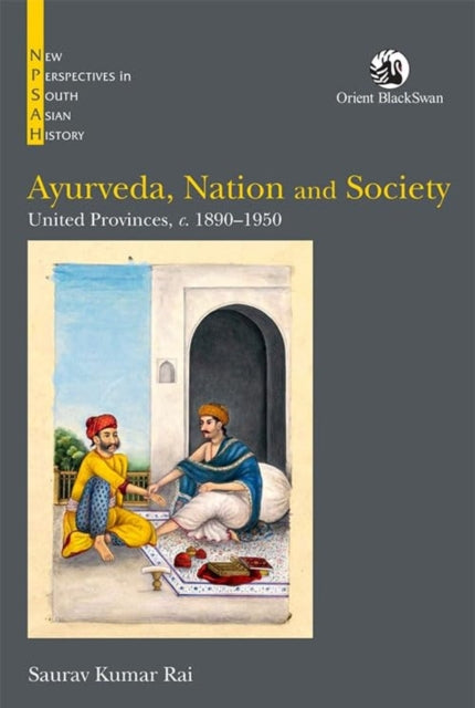 Ayurveda, Nation and Society: United Provinces, c. 1890–1950