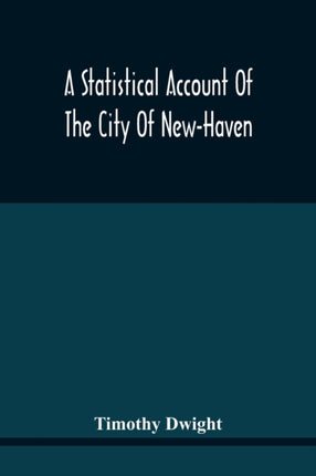 A Statistical Account Of The City Of New-Haven