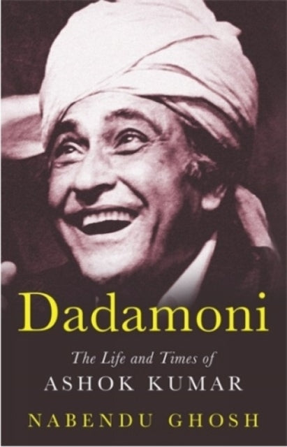 Dadamoni: The Life and Times of Ashok Kumar